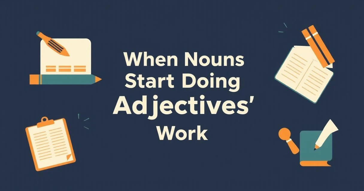 Illustration for When Nouns Start Doing Adjectives’ Work